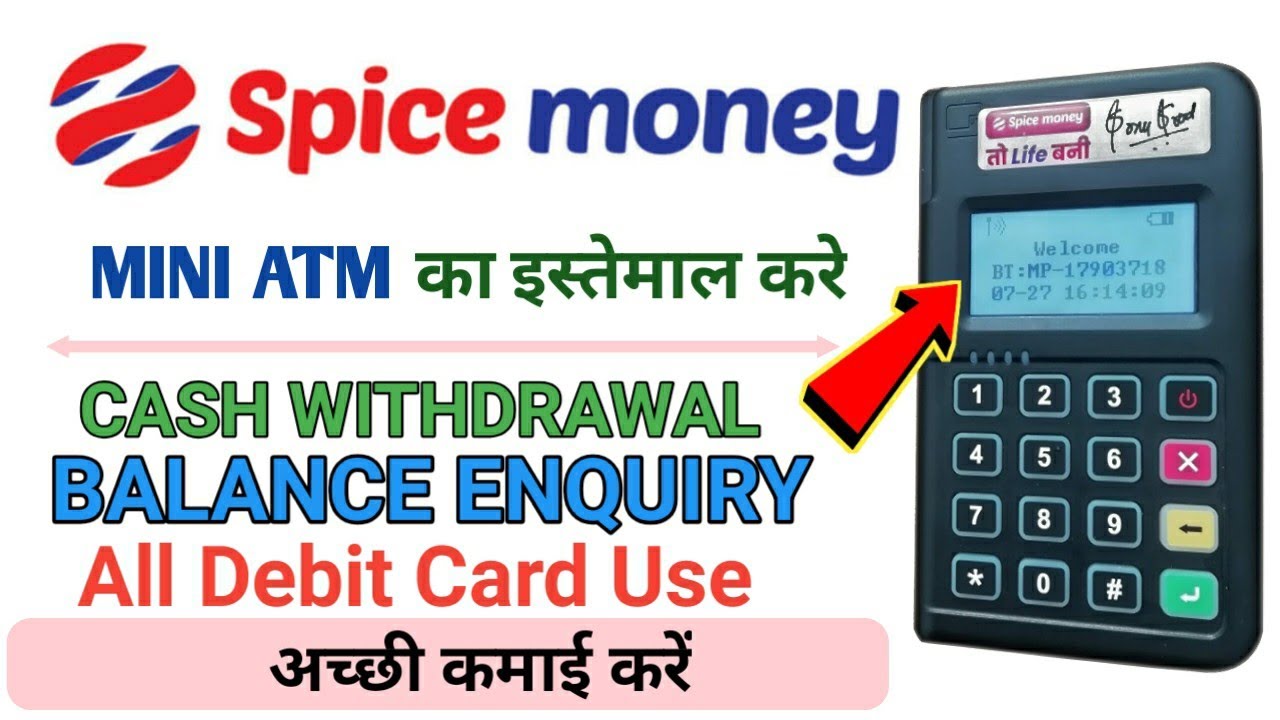 spice money mini atm का इस्तेमाल कैसे करे | CASH WITHDRAWAL, BALANCE ENQUIRY, All Debit Card Except