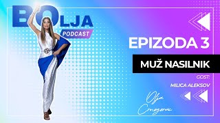 BOlja podcast - Epizoda 3 | Muž nasilnik - Milica Aleksov