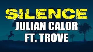 Julian Calor - ft. Trove - Silence (Lyrics)