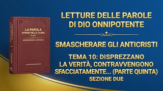 La parola di Dio – Tema 10: Disprezzano la verità, contravvengono sfacciatamente ai principi e ignorano le disposizioni della casa di Dio (Parte quinta) (Sezione due)
