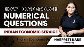 How To Approach Numerical Questions | Indian Economic Service | Harpreet Kaur | Ecoholics