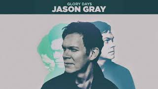 Video thumbnail of "Jason Gray - "Glory Days" (Official Audio Video)"