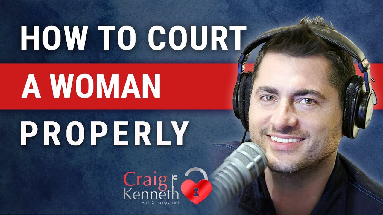 How To Court A Woman Properly (From A Psychotherapist and Rel. Coach