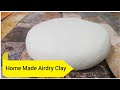 Home Made Airdry Clay | എളുപ്പത്തിൽ വീട്ടിൽ തന്നെ Clay ഉണ്ടാക്കാം