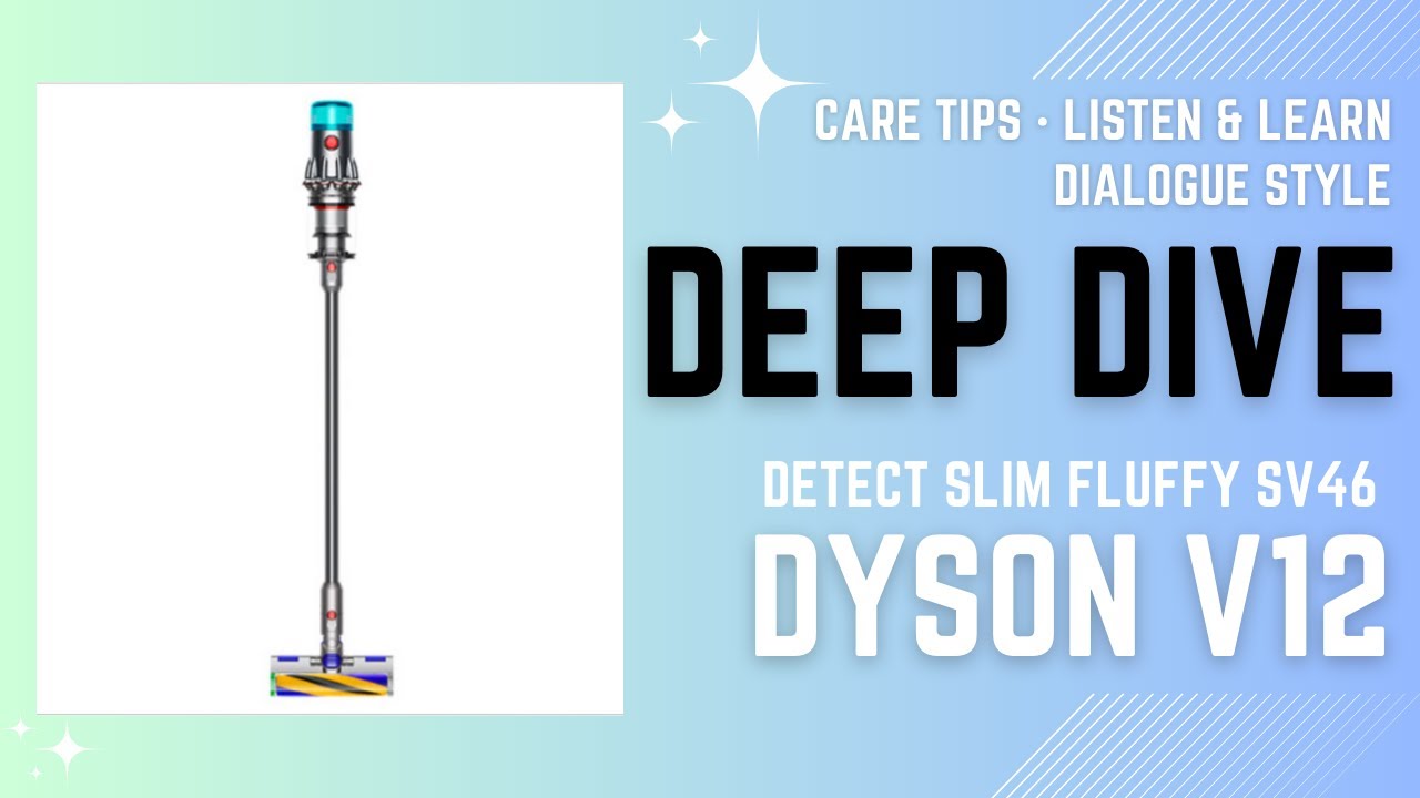 In-Depth Care Tips Made Easy – Just Listen! Dyson V12 Detect Slim