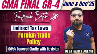 CMA Final IDT | Foreign Trade Policy | 100% Concept Covered | Fastrack Revision | CA Raghav Goel Sir