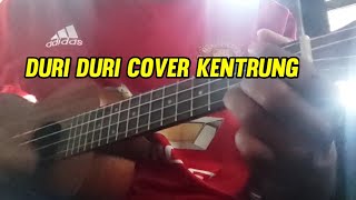 DURI DURI COVER KENTRUNG