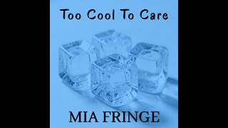 Too Cool To Care by Mia Fringe