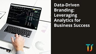 Data-Driven Branding: Leveraging Analytics for Business Success - Taesea