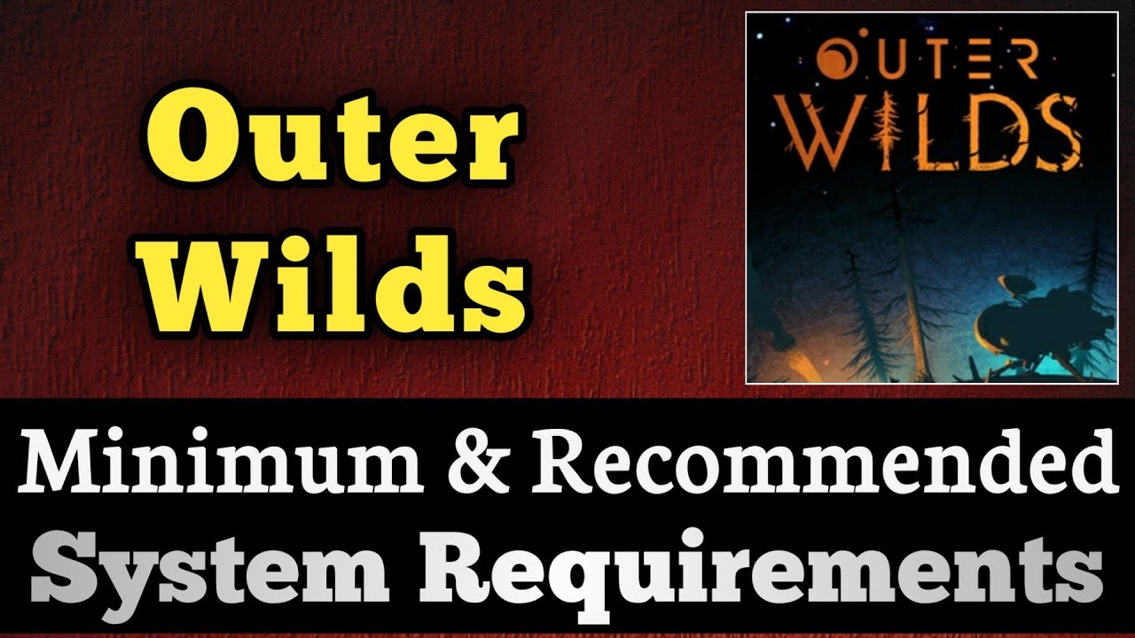 Outer Wilds System Requirements - Can I Run It? - PCGameBenchmark