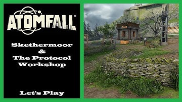 Atomfall - Skethermoor & The Protocol Workshop - Ep14