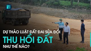 Dự thảo Luật đất đai sửa đổi: Những điểm mới về thu hồi đất | VTC1