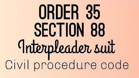 Order 35 section 88|| interpleader suit || civil procedure code ||