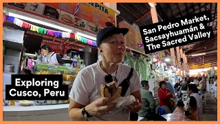 San Pedro Market, Sacsayhuamán & Sacred Valley | Exploring Cusco, Peru | Meeting Machu Picchu Ep 012