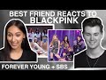 HER 1ST TIME REACTING TO 'FOREVER YOUNG' BY BLACKPINK | TURNING MY BEST FRIEND INTO A BLINK (EP. 10)