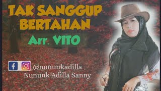 TAK SANGGUP BERTAHAN - SINGLE ORIGINAL BY. NUNUNK ADILLA Arr. VITO