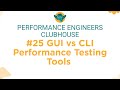 Performance Engineers Clubhouse - #25 GUI vs CLI Performance Testing Tools Clubhouse