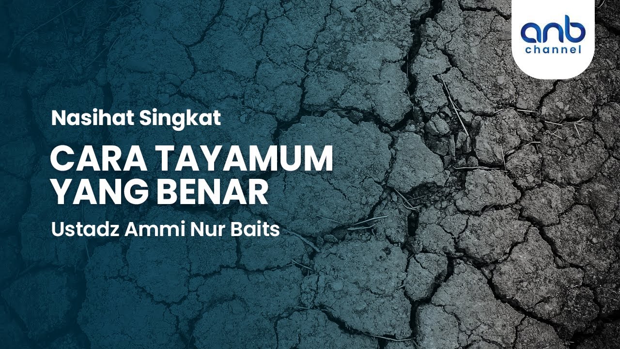 Nasihat Singkat : Cara Tayamum Yang Benar | Ustadz Ammi Nur Baits