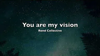 You are my vision with lyrics | Rend collective You are my vision with lyrics | Rend collective