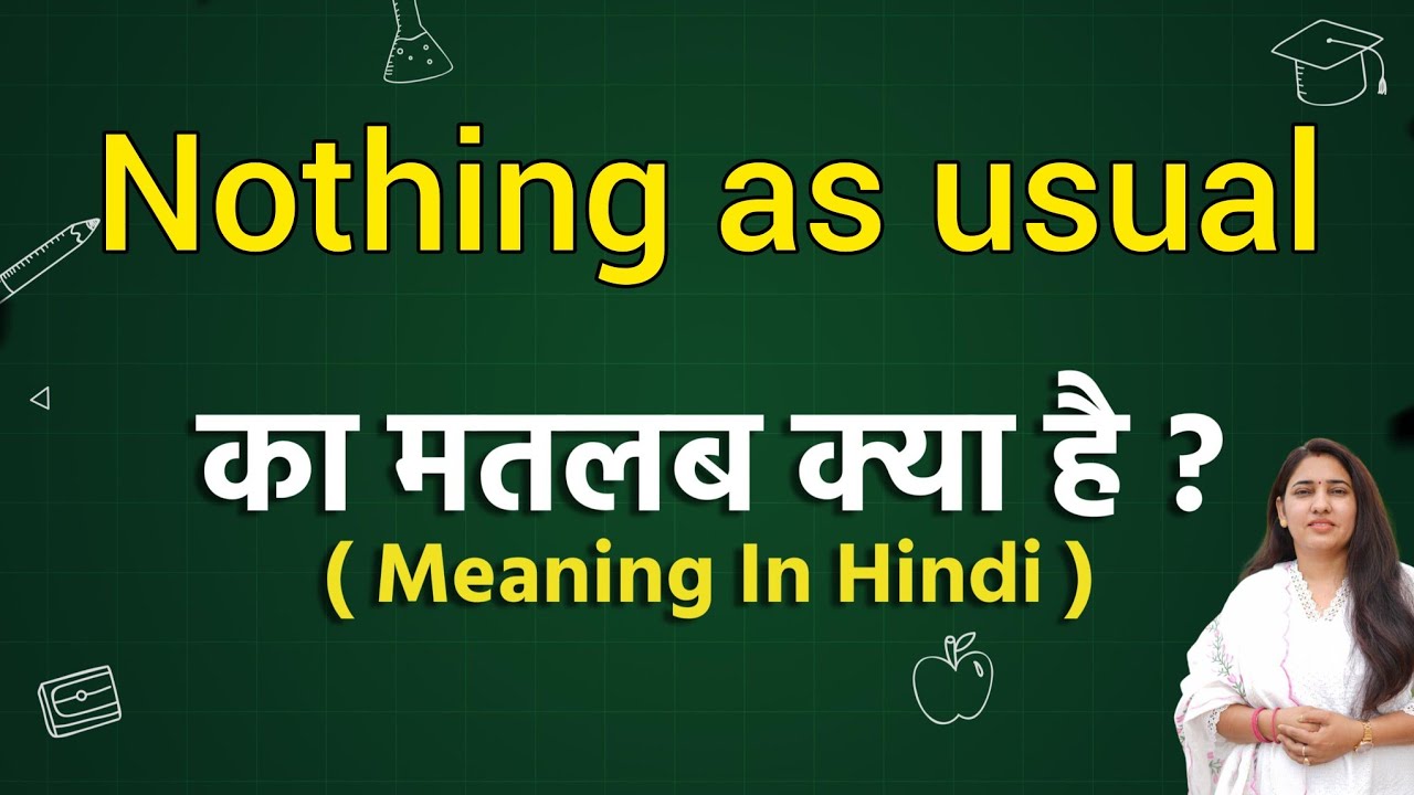 Nothing as usual meaning in hindi | Nothing as usual ka matlab kya hota hai | Word meaning