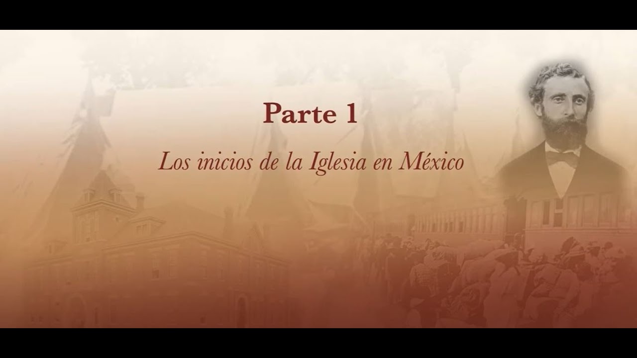 Parte 1: Los inicio de la Iglesia en México - YouTube