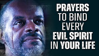 BIND Every Evil Spirit In Your Life | Battle Prayer To Defeat and Cancel The Devils Attacks!