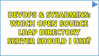 DevOps & SysAdmins: Which open source LDAP directory server should I use? (4 Solutions!!) Net Worth