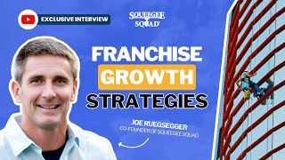The Rise of a WINDOW CLEANING Franchise: The Squeegee Squad Story with Joe Ruegsegger