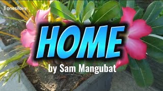 Home - by Sam Mangubat | Lyrics