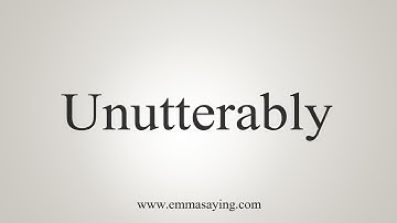 How To Say Unutterably