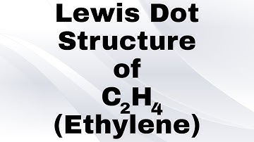 Lewis Dot Structure of C2H4 Ethylene | Organic Chemistry in English | JEE | NEET