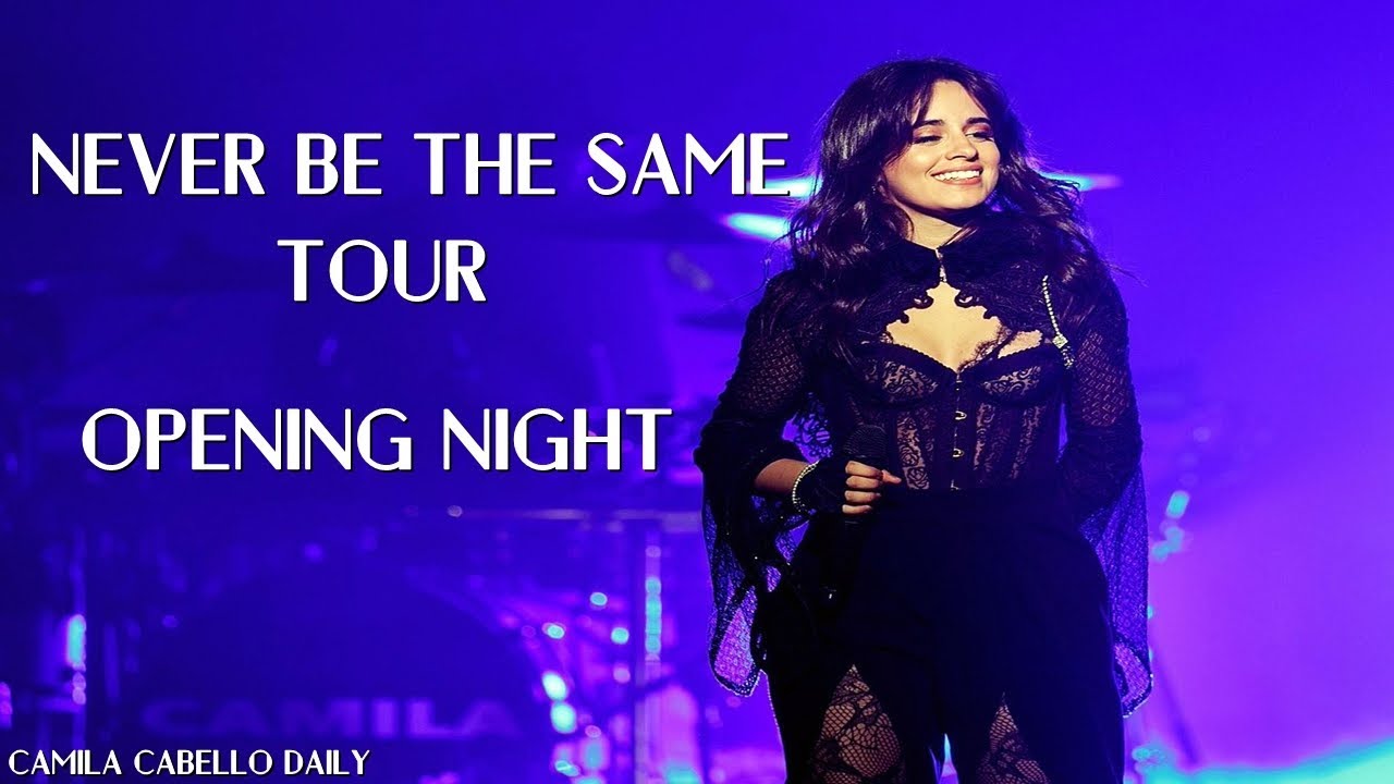 Camila Cabello - Never Be The Same Tour (Opening Night) [FULL SHOW]