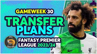 FPL GAMEWEEK 30 TRANSFER PLANS | SALAH TIME! | Fantasy Premier League Tips 2023/24