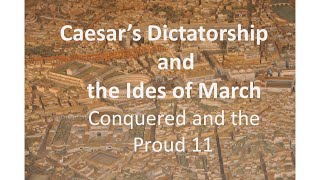 Caesar's dictatorship and the Ides of March - The CONQUERED AND THE PROUD 11