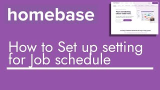 Homebase - How to Set up setting for Job schedule | TopBizGuides