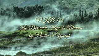 NKB 128 - Ku Berserah Kepada Allahku - Lirik - by Nadia & Yoseph