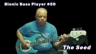 Bionic Bass Player #50 The Seed (Parable of the Sower)