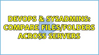 Celebrity DevOps & SysAdmins: Compare files/folders across servers (2 Solutions!!) Profile