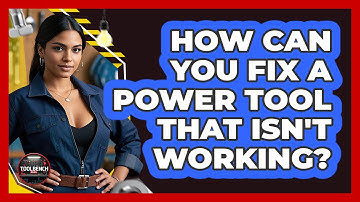How Can You Fix A Power Tool That Isn