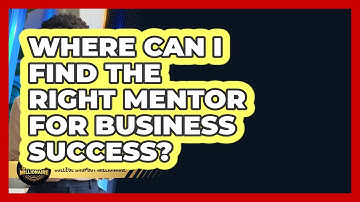 Where Can I Find The Right Mentor For Business Success? - College Dropout Millionaire