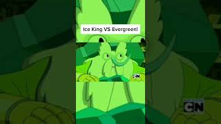 Ice King VS Evergreen