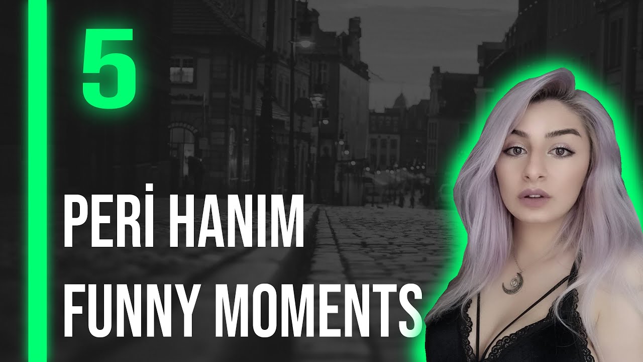 Peri Hanım Özel Funny Moments #5 w/Peri Hanım 