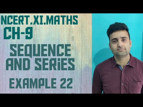 Example 22 Chapter 9 Class 11 Maths Sequence & Series NCERT/CBSE