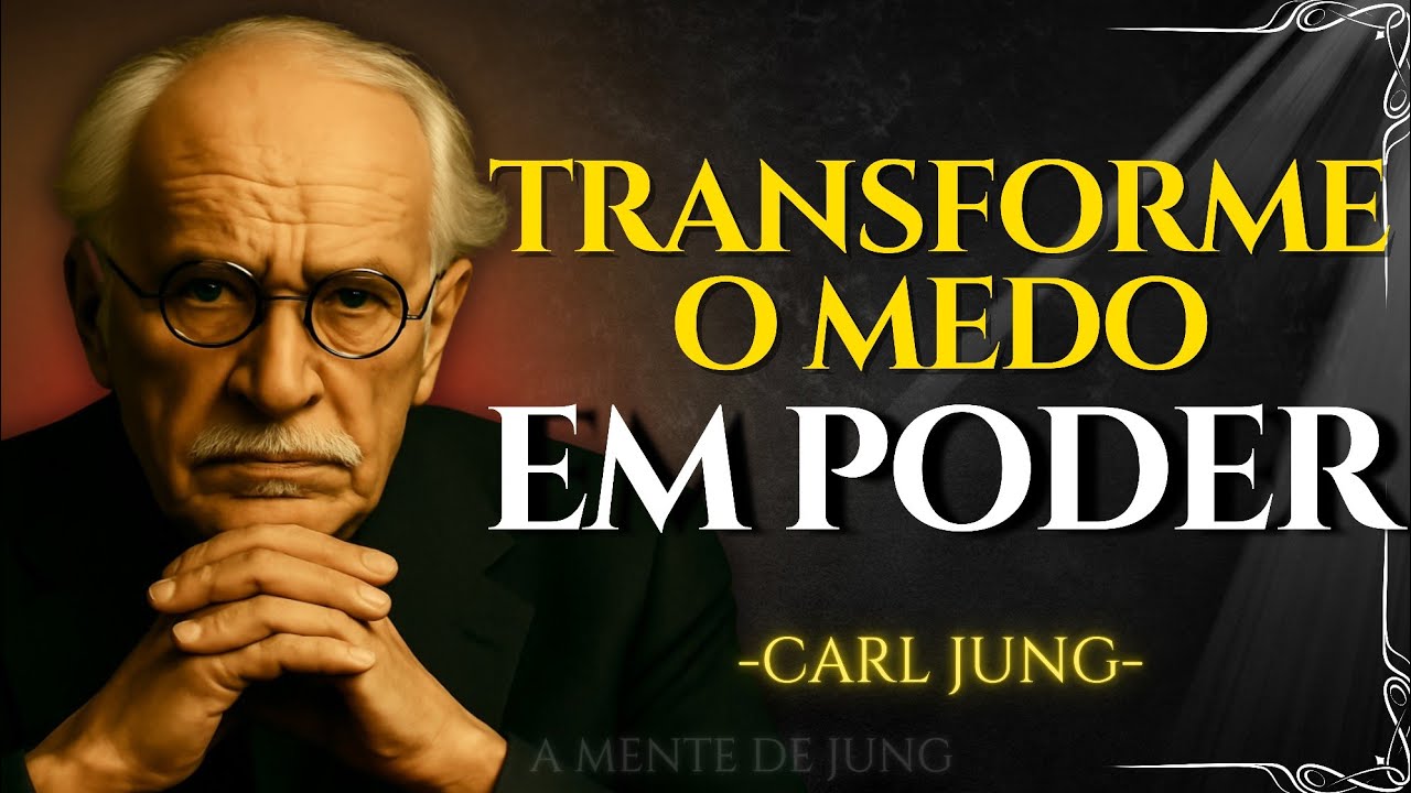 Transforme o MEDO em combustível para CRESCIMENTO – Carl Jung