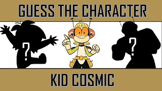 Guess the Character &quot;KID COSMIC&quot; || Fun Quiz