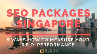 SEO Packages Singapore [8 Ways How to Measure Your S.E.O. Performance]