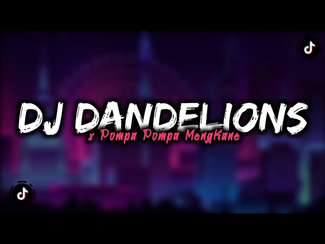 DJ DANDELIONS X POMPA POM MENGKANE YANG LAGI VIRAL TIKTOK class=