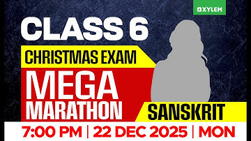 Class 6 Sanskrit Christmas Exam 2025 | Mega Marathon | Important Questions | Xylem Class 6