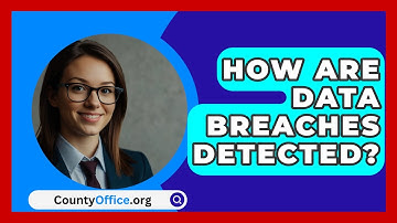 How Are Data Breaches Detected? - CountyOffice.org