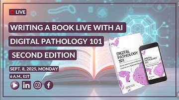 Writing A Book Live with AI “Digital Pathology 101 – Second Edition”